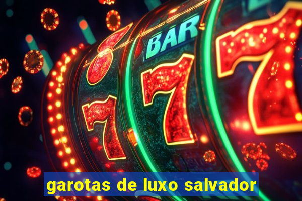 garotas de luxo salvador